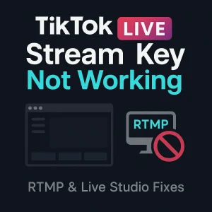 TikTok LIVE stream key not working – RTMP and Live Studio troubleshooting graphic.